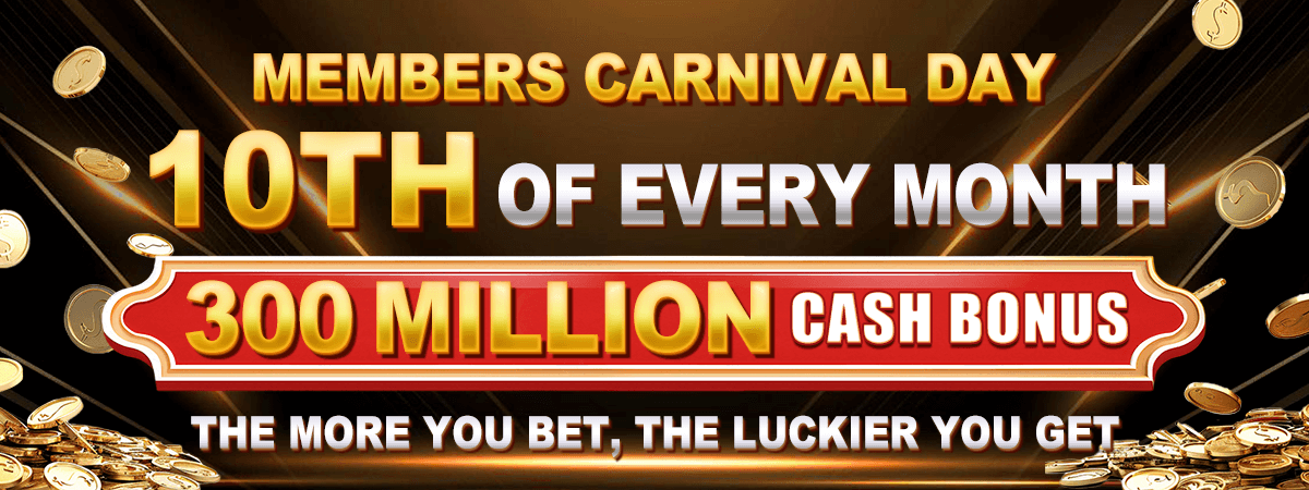 Members Carnival Day - 300 Million cash bonus every 10th